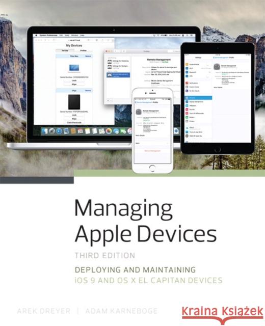 Managing Apple Devices: Deploying and Maintaining iOS 9 and OS X El Capitan Devices Adam Karneboge 9780134301853 Pearson Education (US) - książka