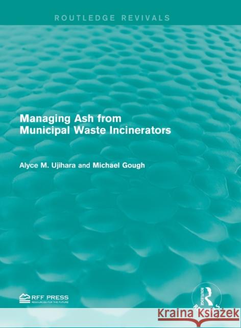 Managing Ash from Municipal Waste Incinerators Alyce M. Ujihara Michael Gough  9781138956636 Taylor and Francis - książka