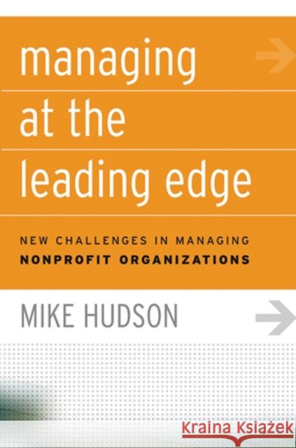 Managing at the Leading Edge: New Challenges in Managing Nonprofit Organizations Mike Hudson (Centre for Civil Society at the London School of Economics) 9780787978068 John Wiley & Sons Inc - książka