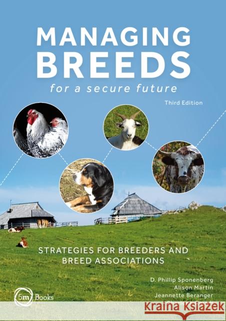 Managing Breeds for a Secure Future 3rd Edition: Strategies for Breeders and Breed Associations D. Phillip Sponenberg 9781789181647 5M Books Ltd - książka