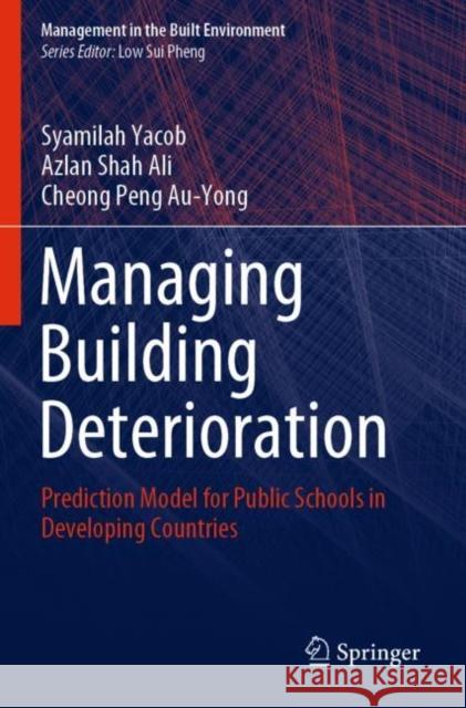 Managing Building Deterioration: Prediction Model for Public Schools in Developing Countries Yacob, Syamilah 9789811658624 Springer Nature Singapore - książka