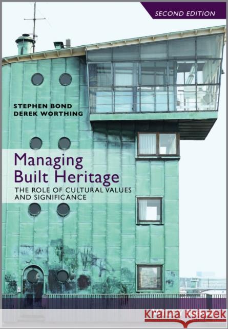 Managing Built Heritage: The Role of Cultural Values and Significance Worthing, Derek 9781118298756 John Wiley & Sons - książka