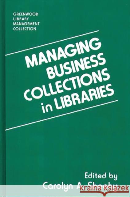 Managing Business Collections in Libraries Carolyn A. Sheehy 9780313296505 Greenwood Press - książka