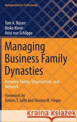 Managing Business Family Dynasties: Between Family, Organisation, and Network Rüsen, Tom A. 9783030826185 Springer - książka