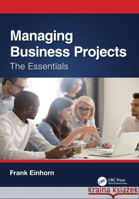 Managing Business Projects: The Essentials Einhorn, Frank 9781032276021 Taylor & Francis Ltd - książka