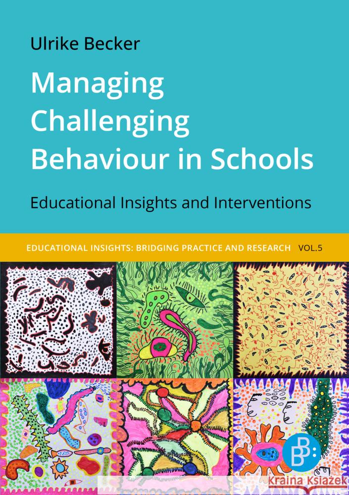 Managing Challenging Behaviour in Schools: Educational Insights and Interventions Dr. Ulrike Becker 9783847431077 Verlag Barbara Budrich - książka