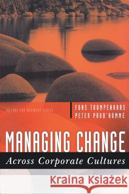 Managing Change Across Corporate Cultures Fons Trompenaars Peter Prud'homme Alfons Trompenaars 9781841125787 Capstone Publishing - książka