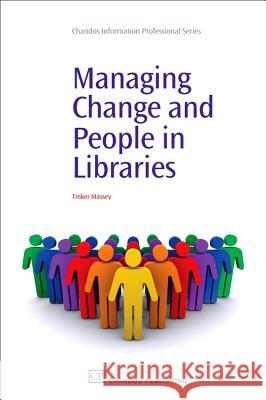 Managing Change and People in Libraries Tinker Massey Mary Massey 9781843344278 Chandos Publishing (Oxford) - książka