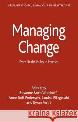 Managing Change: From Health Policy to Practice Ferlie, Ewan 9781137518156 Palgrave MacMillan - książka