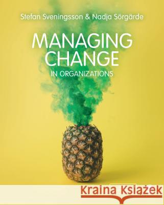 Managing Change in Organizations Sveningsson, Stefan 9781526464439 Sage Publications Ltd - książka