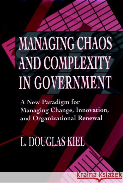 Managing Chaos Complexity Government Kiel, L. Douglas 9780787900236 Jossey-Bass - książka