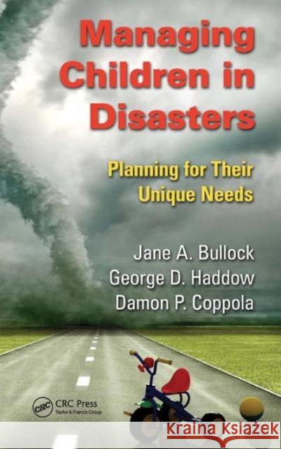 Managing Children in Disasters: Planning for Their Unique Needs Bullock, Jane A. 9781439837665 Taylor & Francis - książka