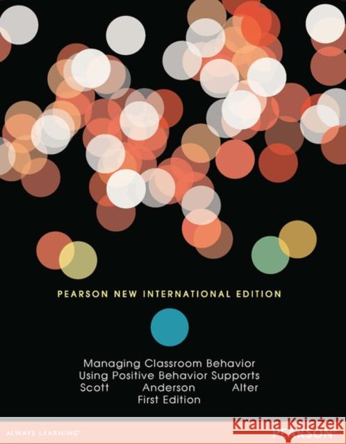 Managing Classroom Behavior Using Positive Behavior Supports: Pearson New International Edition Peter Alter 9781292041483 Pearson Education Limited - książka