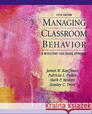 Managing Classroom Behaviors: A Reflective Case-Based Approach Kauffman, James 9780137056798 Prentice Hall - książka