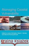 Managing Coastal Vulnerability Loraine McFadden, Robert Nicholls, Edmund Penning-Rowsell 9780080447032 Emerald Publishing Limited