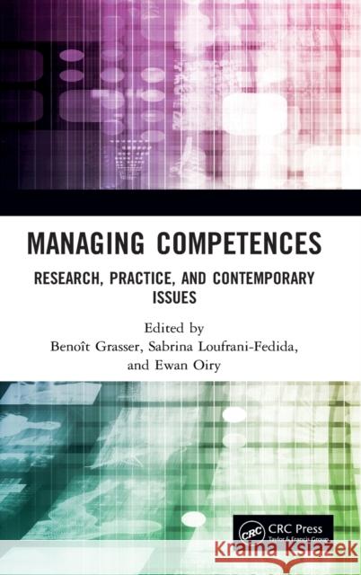 Managing Competences: Research, Practice, and Contemporary Issues Benoit Grasser Sabrina Loufrani-Fedida Ewan Oiry 9780367488925 Taylor & Francis - książka