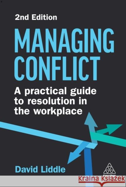 Managing Conflict: A Practical Guide to Resolution in the Workplace Liddle, David 9781398609457 Kogan Page Ltd - książka