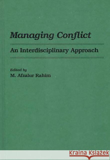 Managing Conflict: An Interdisciplinary Approach Rahim, s. Afzalur 9780275926830 Praeger Publishers - książka