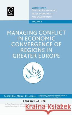 Managing Conflict in Economic Convergence of Regions in Greater Europe Frederic Carluer, Manas Chatterji (Binghamton University, USA) 9780762313570 Emerald Publishing Limited - książka