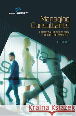 Managing Consultants: A practical guide for busy public sector managers Leo Dobes 9781760460464 Anu Press - książka