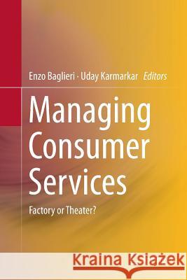 Managing Consumer Services: Factory or Theater? Baglieri, Enzo 9783319344874 Springer - książka