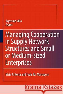 Managing Cooperation in Supply Network Structures and Small or Medium-Sized Enterprises: Main Criteria and Tools for Managers Villa, Agostino 9780857292421 Springer - książka