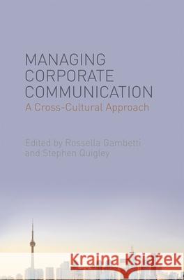 Managing Corporate Communication: A Cross-Cultural Approach Gambetti, Rossella 9780230348028 PALGRAVE MACMILLAN - książka