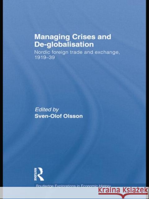 Managing Crises and De-Globalisation: Nordic Foreign Trade and Exchange 1919-1939 Olsson, Sven-Olof 9781138805149 Taylor and Francis - książka