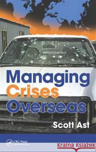 Managing Crises Overseas Scott Alan Ast 9781482245790 CRC Press - książka