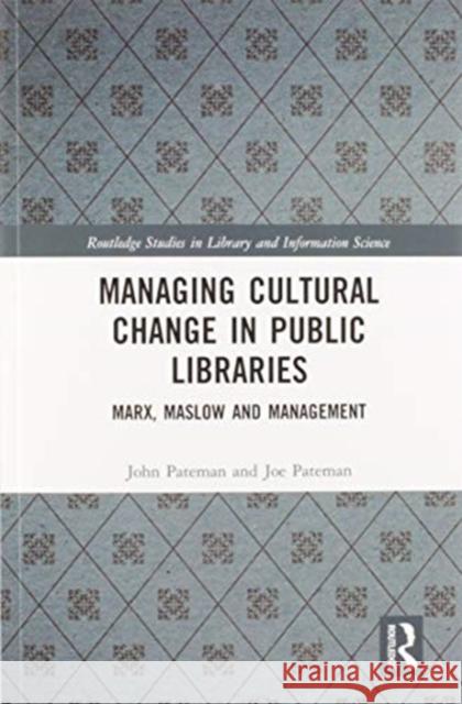 Managing Cultural Change in Public Libraries: Marx, Maslow and Management John Pateman Joe Pateman 9780367584047 Routledge - książka