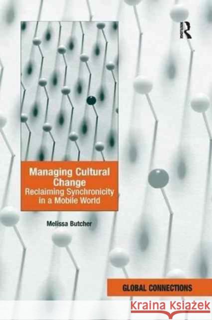 Managing Cultural Change: Reclaiming Synchronicity in a Mobile World Melissa Butcher 9781138268593 Routledge - książka