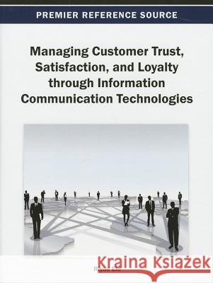 Managing Customer Trust, Satisfaction, and Loyalty through Information Communication Technologies Riyad Eid 9781466636316 Business Science Reference - książka