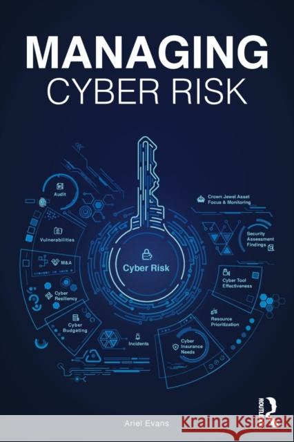 Managing Cyber Risk Ariel Evans 9780367177744 Taylor & Francis Ltd - książka