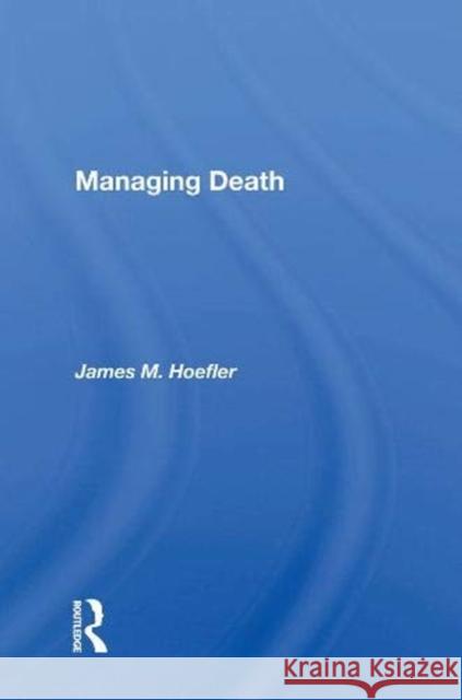 Managing Death James M. Hoefler   9780367010300 Routledge - książka