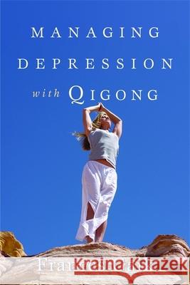 Managing Depression with Qigong Frances Gaik 9781848190184  - książka