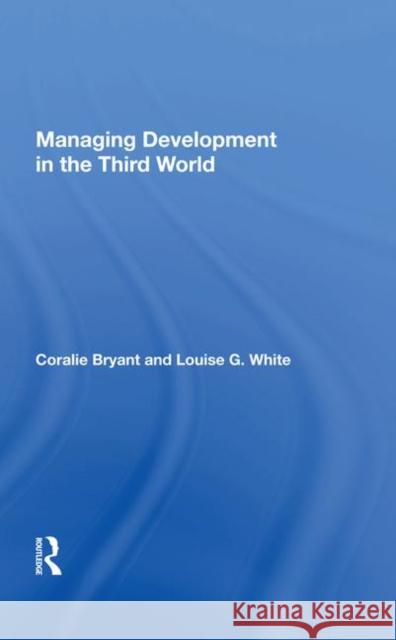 Managing Development in the Third World Bryant, Coralie 9780367022266 Taylor and Francis - książka
