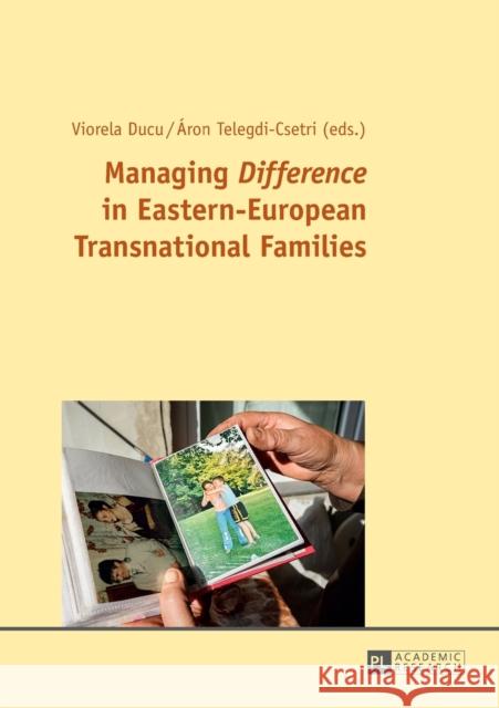 Managing «Difference» in Eastern-European Transnational Families Ducu, Viorela 9783631702369 Peter Lang Gmbh, Internationaler Verlag Der W - książka