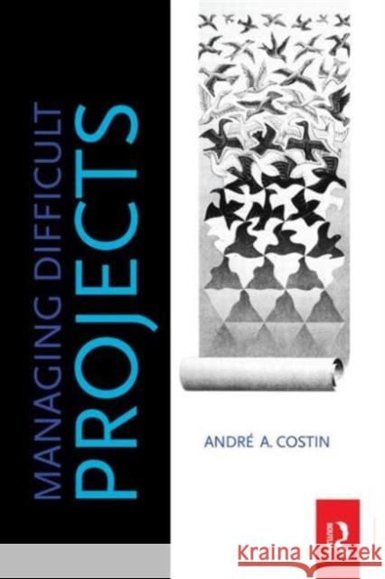 Managing Difficult Projects Andre A. Costin 9780750685917 Butterworth-Heinemann - książka