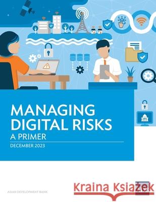 Managing Digital Risks: A Primer Asian Development Bank 9789292705572 Asian Development Bank - książka