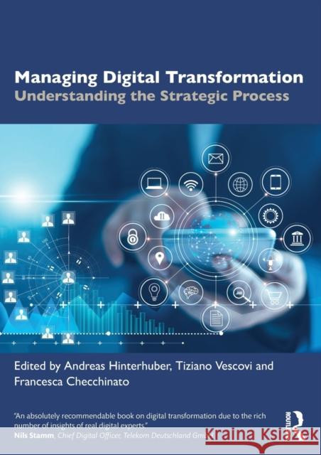 Managing Digital Transformation: Understanding the Strategic Process Andreas Hinterhuber Tiziano Vescovi Francesca Checchinato 9780367441975 Routledge - książka