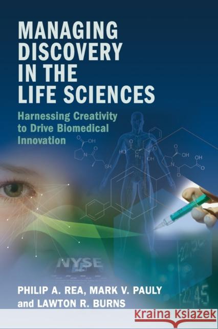 Managing Discovery in the Life Sciences: Harnessing Creativity to Drive Biomedical Innovation Philip A. Rea Mark V. Pauly Lawton R. Burns 9781107577305 Cambridge University Press - książka