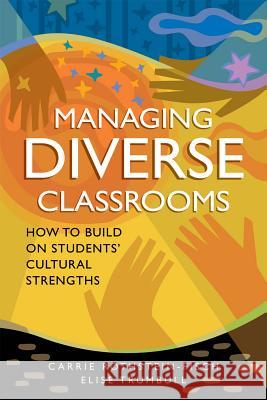 Managing Diverse Classrooms: How to Build on Students' Cultural Strengths Carrie Rothstein-Fisch Elise Trumbull 9781416606246 ASCD - książka