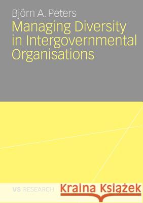 Managing Diversity in Intergovernmental Organisations Bjorn Peters   9783835070271 Deutscher Universitats-Verlag - książka