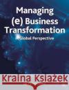 Managing (E)Business Transformation: A Global Perspective Ali F. Farhoomand Shamza Khan Guy Gable 9781403944375 Palgrave MacMillan