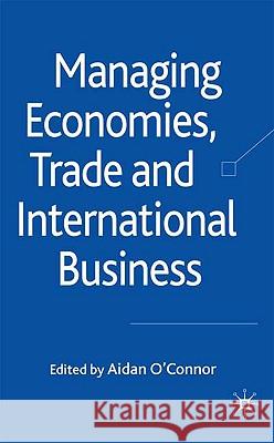 Managing Economies, Trade and International Business Aidan O'Connor 9780230202566 Palgrave MacMillan - książka