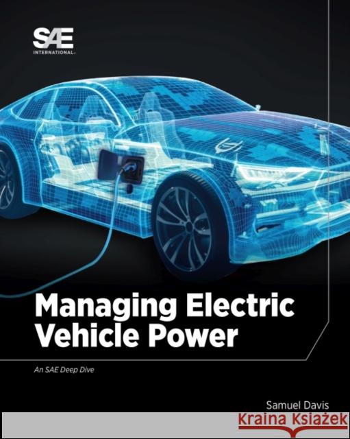 Managing Electric Vehicle Power Sam Davis   9781468601442 SAE International - książka