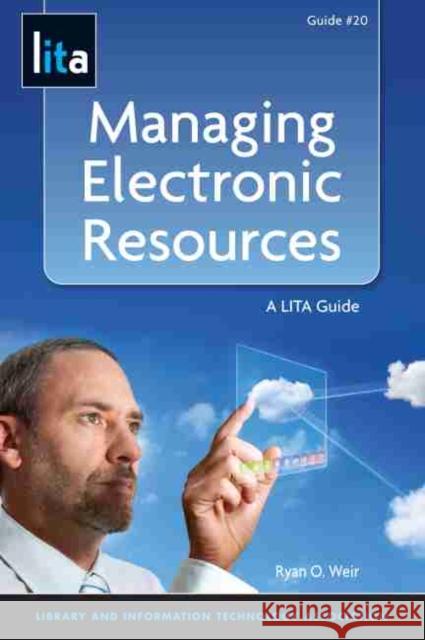 Managing Electronic Resources Weir, Ryan 9781555707675 Neal-Schuman Publishers - książka