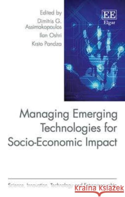 Managing Emerging Technologies for Socio-Economic Impact D. Assimakopoulos Ilan Oshri Krsto Pandza 9781782547877 Edward Elgar Publishing Ltd - książka