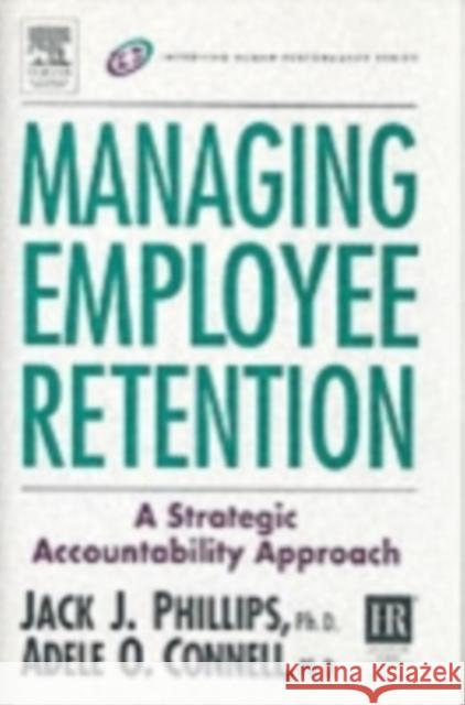 Managing Employee Retention Jack J., PH.D. PhD PhD PhD Phillips Adele O. Connell Adele O. Connell 9780750674843 Butterworth-Heinemann - książka