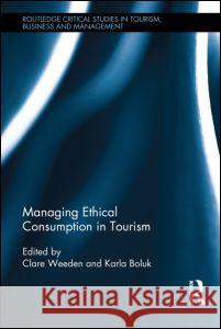 Managing Ethical Consumption in Tourism Clare Weeden Karla Boluk 9780415716765 Routledge - książka